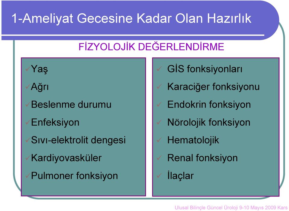 Pulmoner fonksiyon GİS fonksiyonları Karaciğer fonksiyonu