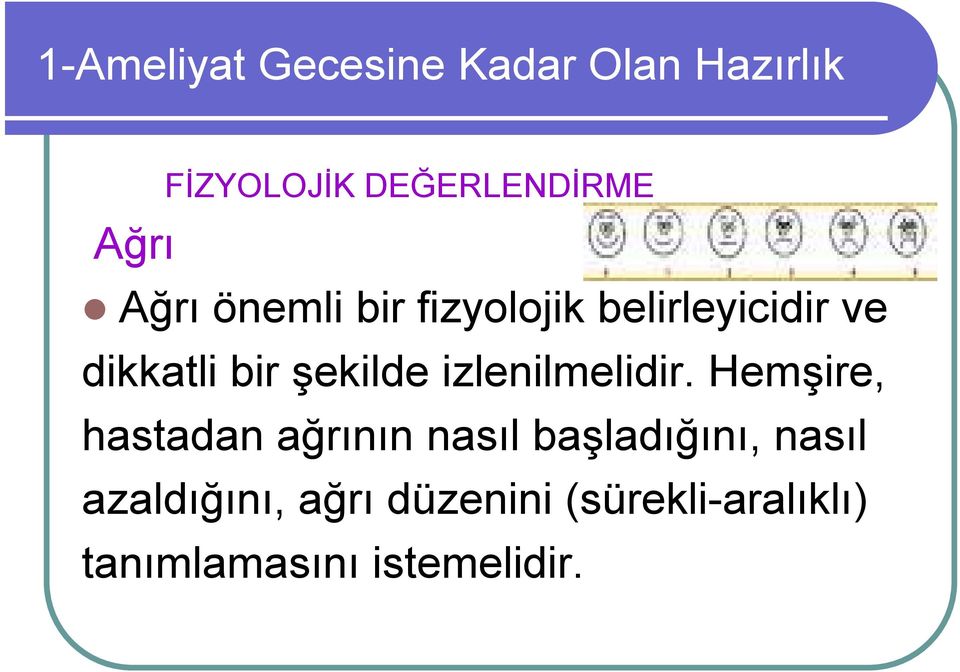 Hemşire, hastadan ağrının nasıl başladığını, nasıl