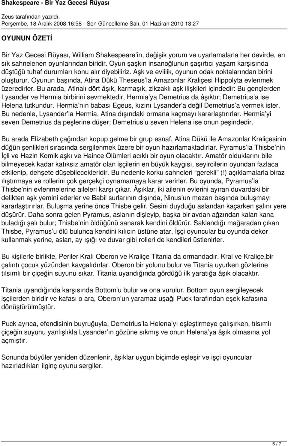 Oyunun başında, Atina Dükü Theseus la Amazonlar Kraliçesi Hippolyta evlenmek üzeredirler.