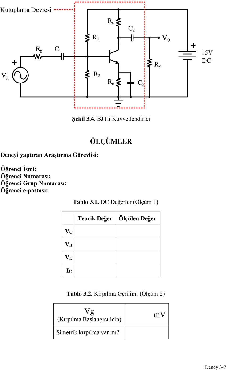 Grup Numarası: Öğrenci e-posası: ÖLÇÜMLER Tablo 3.1.