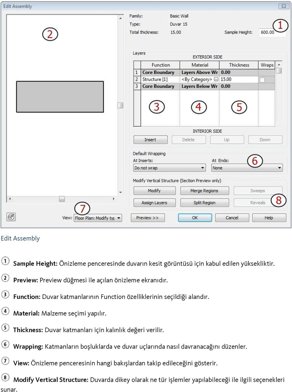 Material: Malzeme seçimi yapılır. Thickness: Duvar katmanları için kalınlık değeri verilir.