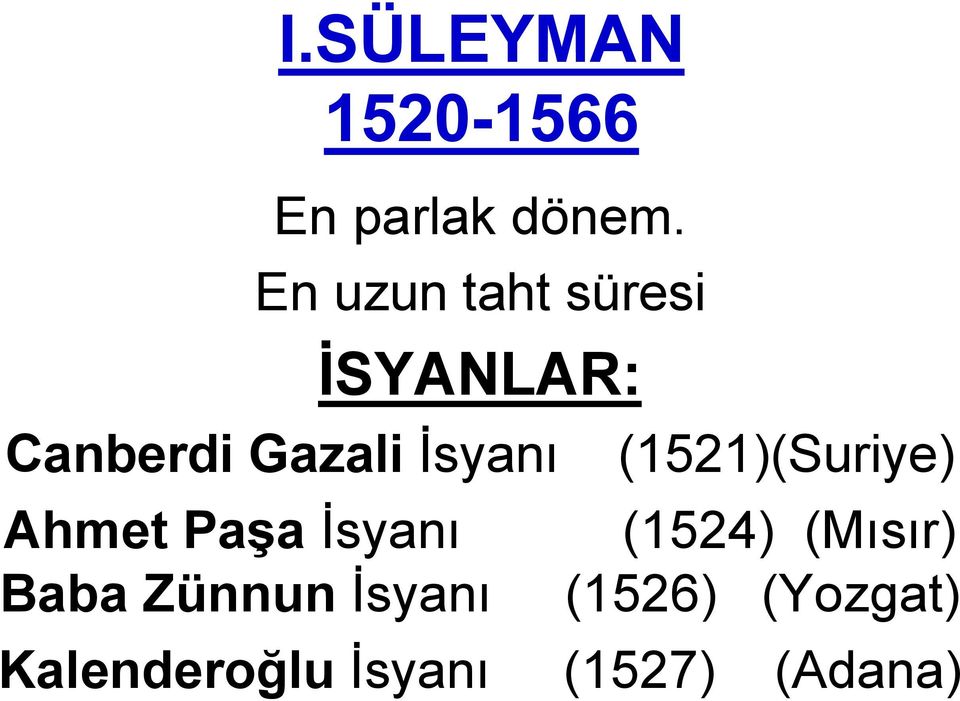 İsyanı (1521)(Suriye) Ahmet Paşa İsyanı (1524)