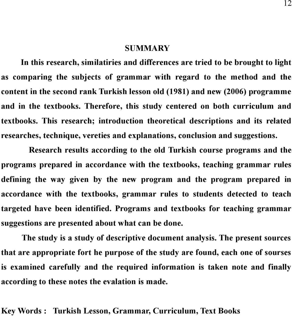 This research; introduction theoretical descriptions and its related researches, technique, vereties and explanations, conclusion and suggestions.
