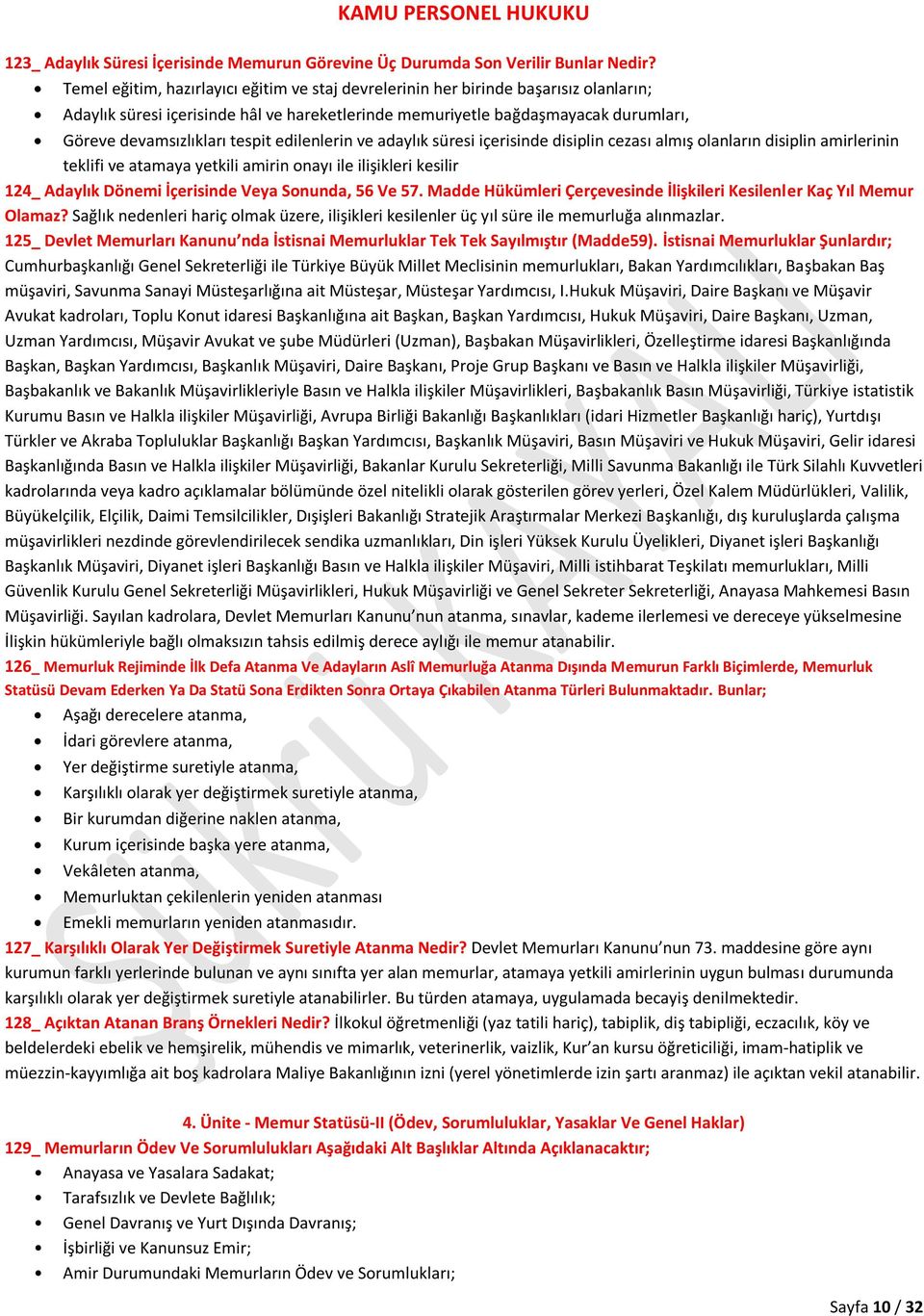 tespit edilenlerin ve adaylık süresi içerisinde disiplin cezası almış olanların disiplin amirlerinin teklifi ve atamaya yetkili amirin onayı ile ilişikleri kesilir 124_ Adaylık Dönemi İçerisinde Veya