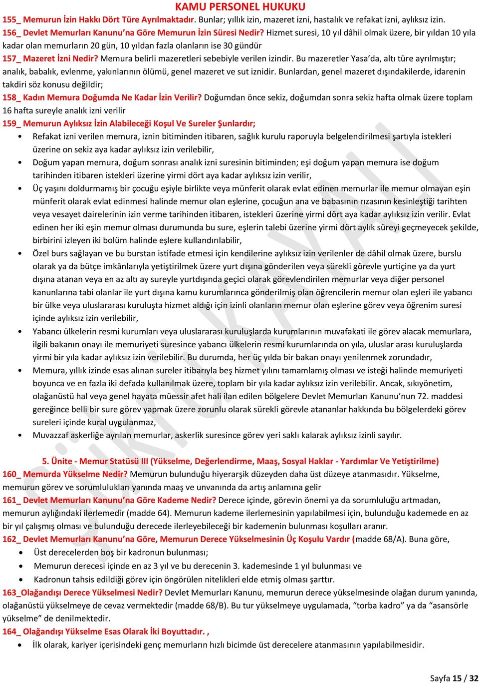 Memura belirli mazeretleri sebebiyle verilen izindir. Bu mazeretler Yasa da, altı türe ayrılmıştır; analık, babalık, evlenme, yakınlarının ölümü, genel mazeret ve sut iznidir.