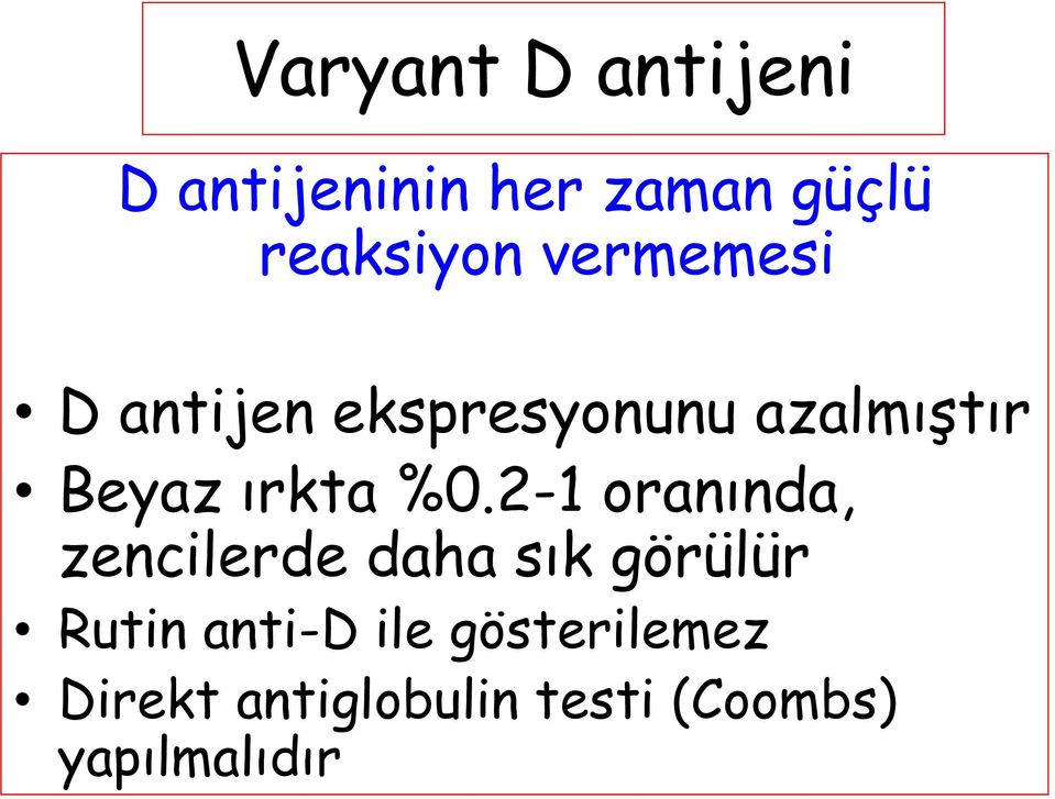 2-1 oranında, zencilerde daha sık görülür Rutin anti-d ile