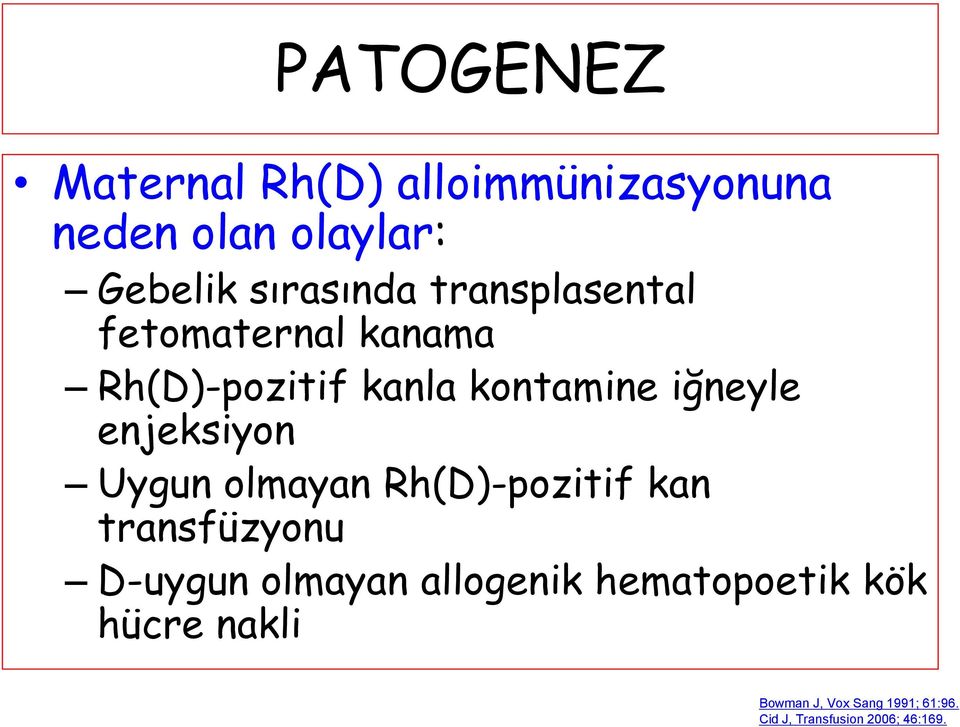 enjeksiyon Uygun olmayan Rh(D)-pozitif kan transfüzyonu D-uygun olmayan allogenik