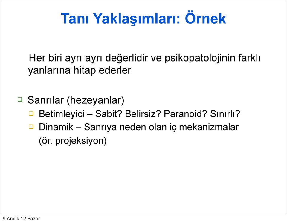 (hezeyanlar) Betimleyici Sabit? Belirsiz? Paranoid?