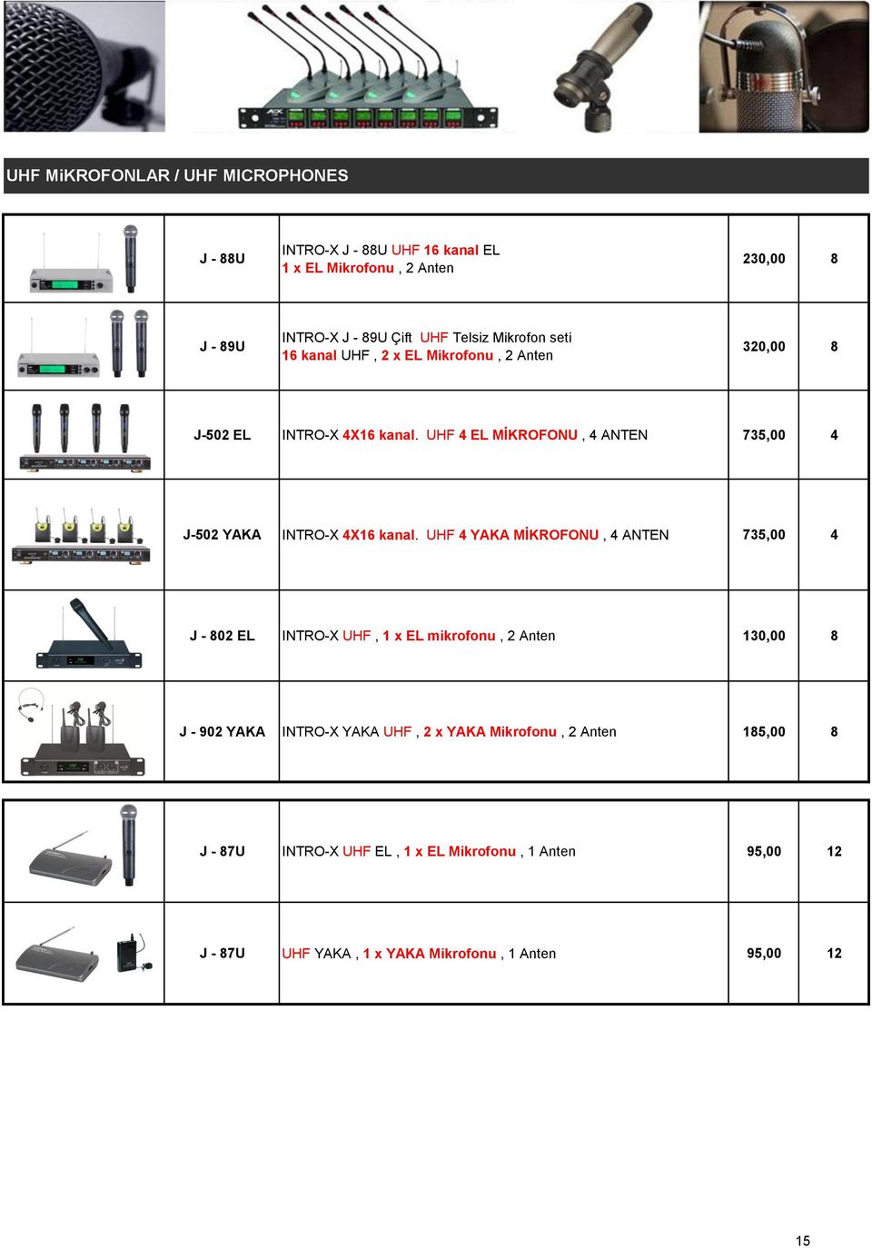 UHF 4 EL MİKROFONU, 4 ANTEN 735,00 4 J-502 YAKA INTRO-X 4X6 kanal.