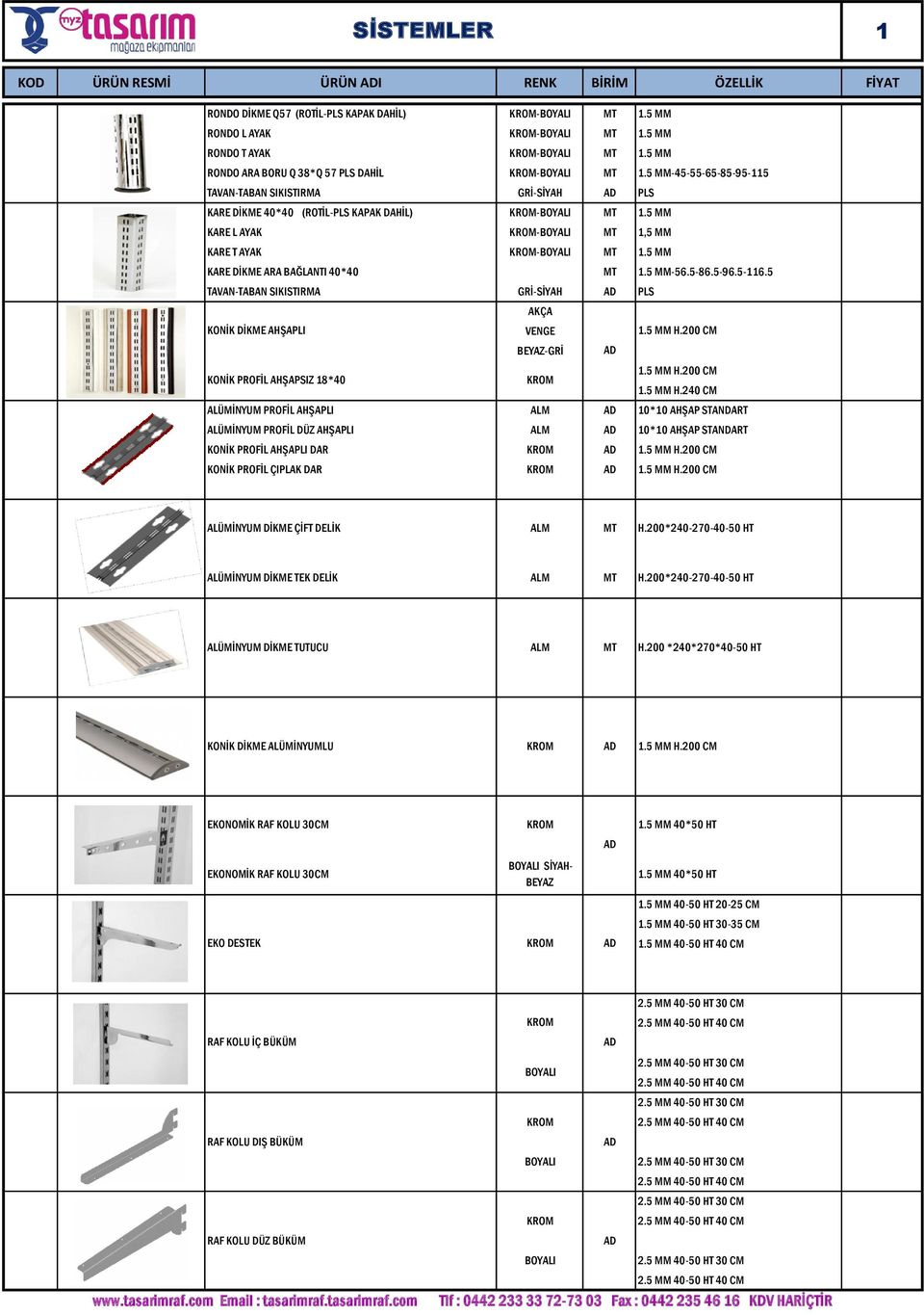 5 MM KARE L AYAK -BOYALI MT 1,5 MM KARE T AYAK -BOYALI MT 1.5 MM KARE DİKME ARA BAĞLANTI 40*40 MT 1.5 MM-56.5-86.5-96.5-116.