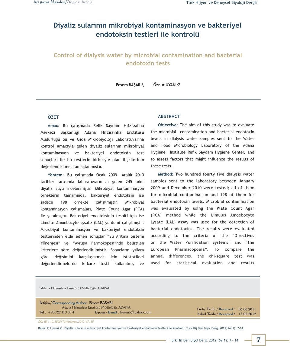 Gıda Mikrobiyoloji Laboratuvarına kontrol amacıyla gelen diyaliz sularının mikrobiyal kontaminasyon ve bakteriyel endotoksin test sonuçları ile bu testlerin birbiriyle olan ilişkilerinin