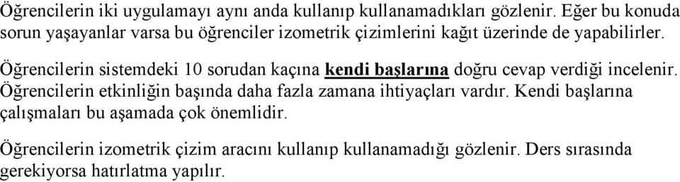 Öğrencilerin sistemdeki 10 sorudan kaçına kendi başlarına doğru cevap verdiği incelenir.