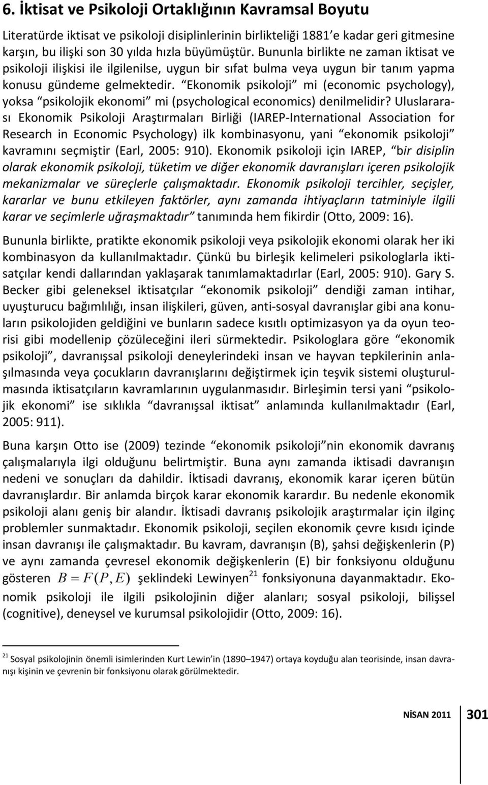 Ekonomik psikoloji mi (economic psychology), yoksa psikolojik ekonomi mi (psychological economics) denilmelidir?