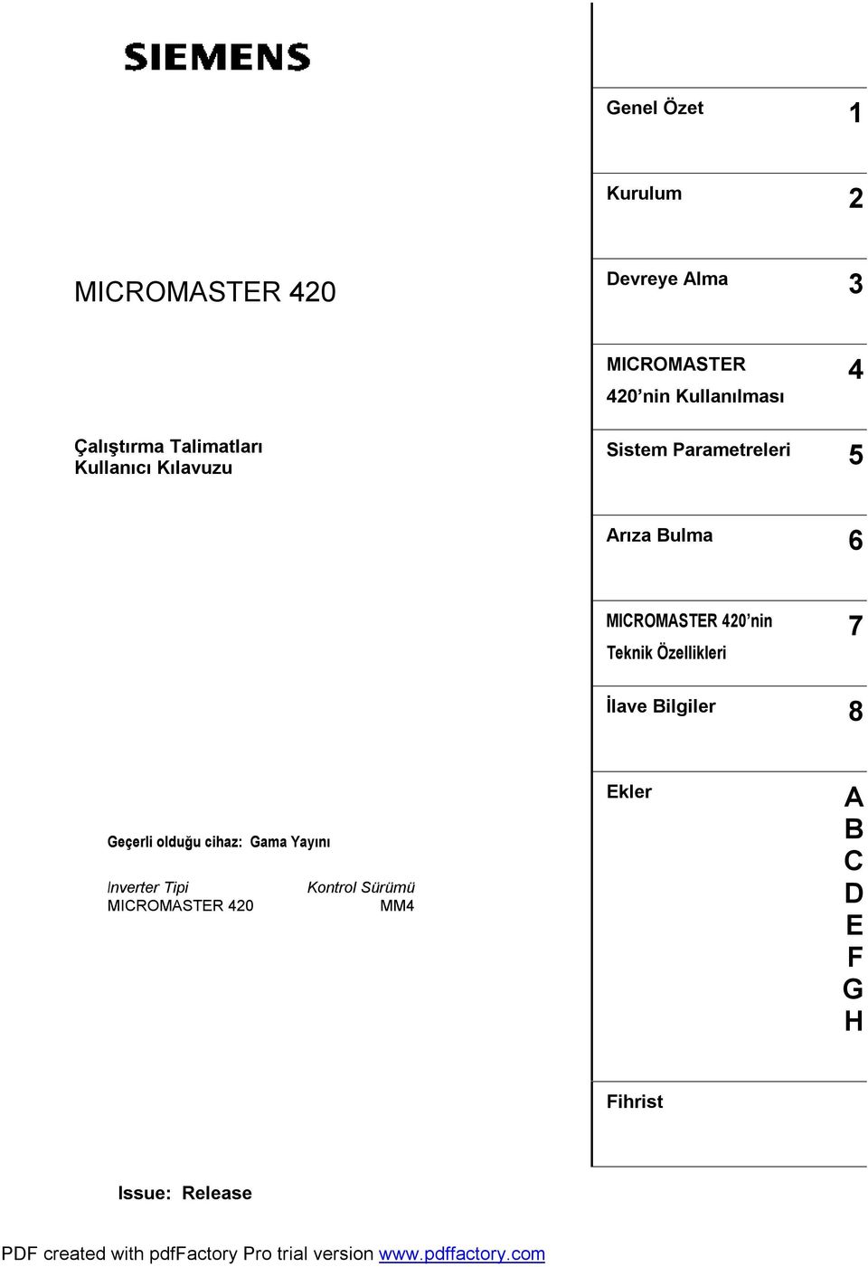 MICROMASTER 4 nin Teknik Özellikleri 7 İlave Bilgiler 8 Geçerli olduğu cihaz: Gama