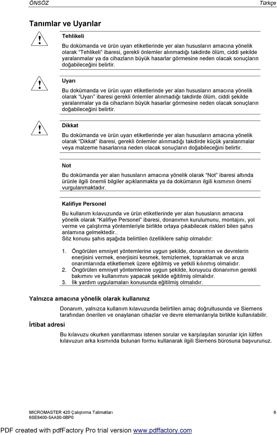 büyük hasarlar görmesine neden olacak sonuçların doğabileceğini belirtir.