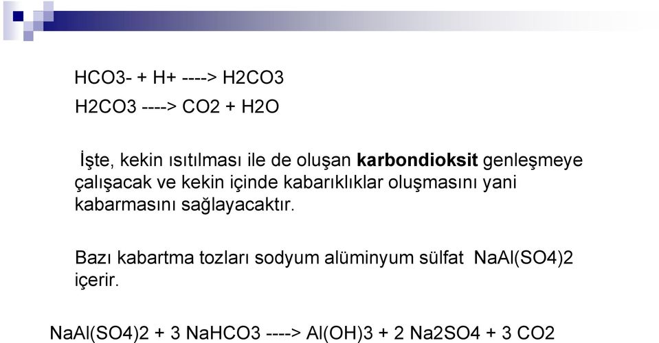 oluşmasını yani kabarmasını sağlayacaktır.