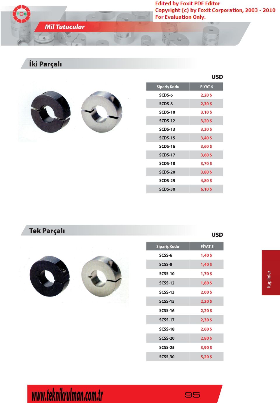 SCDS-30 6,10 $ Tek Parçalı USD FİYAT $ SCSS-6 1,40 $ SCSS-8 1,40 $ SCSS-10 1,70 $ SCSS-12 1,80 $ SCSS-13 2,00 $