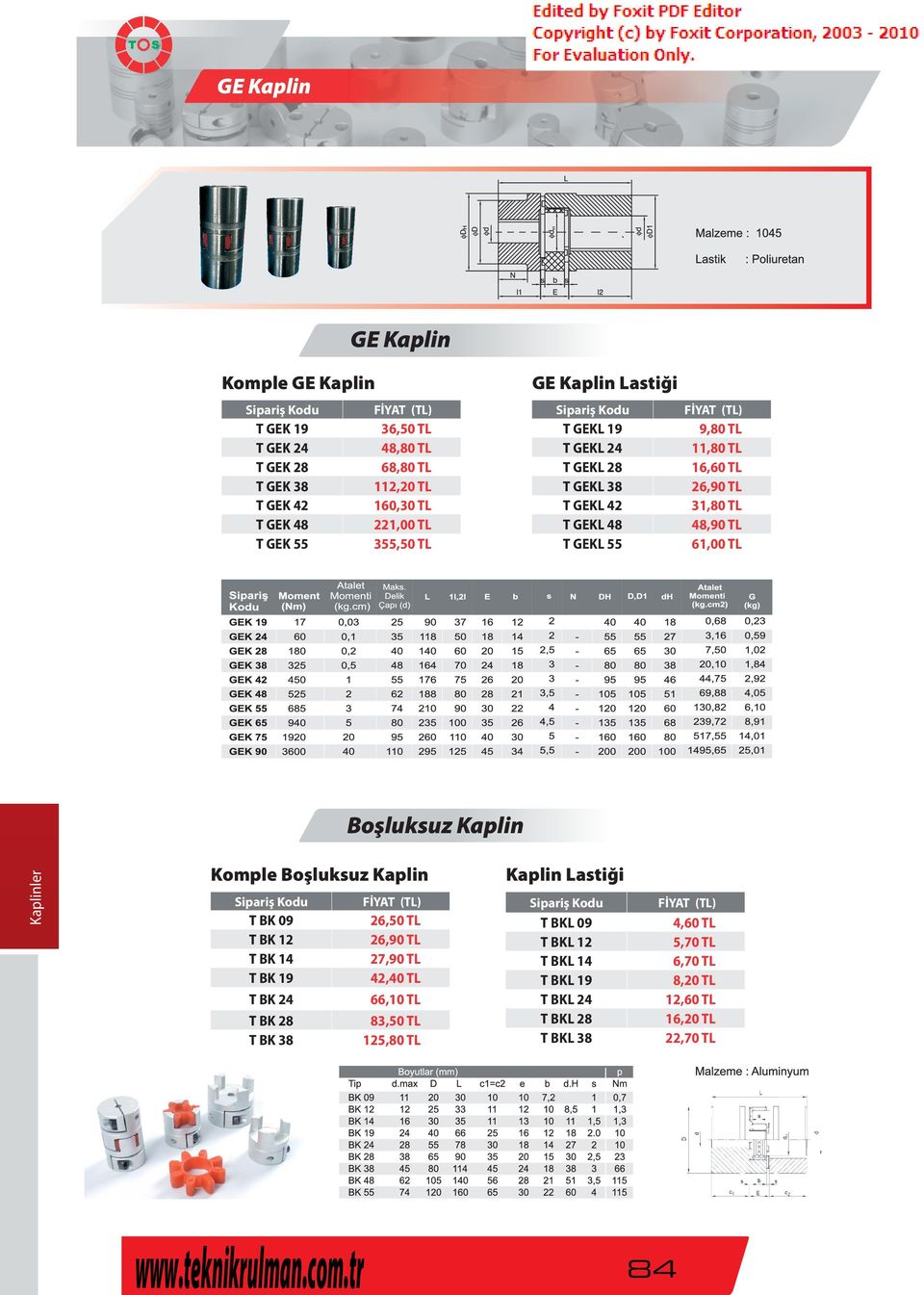 61,00 TL Boşluksuz Kaplin Komple Boşluksuz Kaplin T BK 09 26,50 TL T BK 12 26,90 TL T BK 14 27,90 TL T BK 19 42,40 TL T BK 24 66,10 TL T BK 28 83,50 TL T