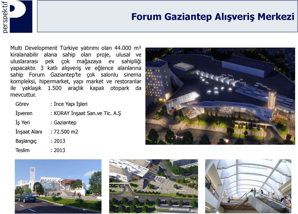 3 katlı alışveriş ve eğlence alanlarına sahip Forum Gaziantep te çok salonlu sinema kompleksi, hipermarket, yapı market ve