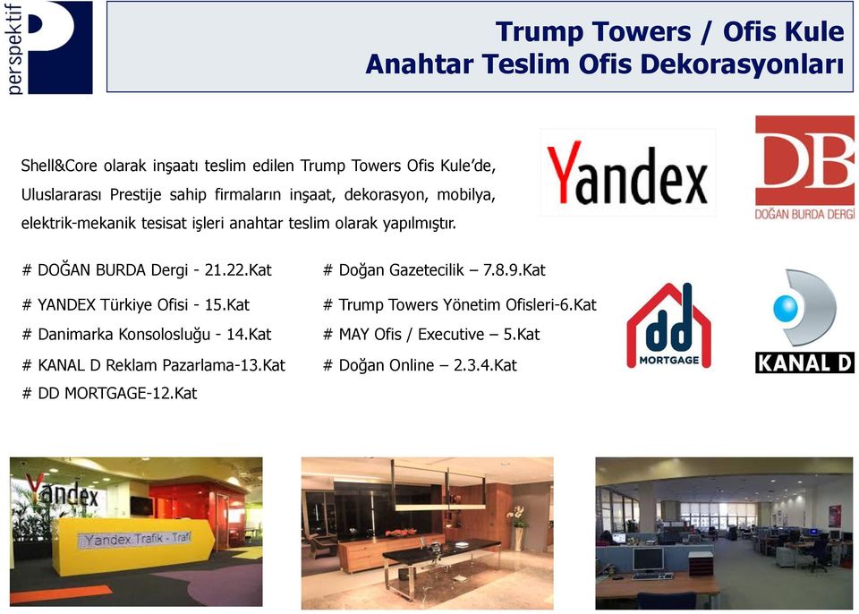 # DOĞAN BURDA Dergi - 21.22.Kat # Doğan Gazetecilik 7.8.9.Kat # YANDEX Türkiye Ofisi - 15.Kat # Trump Towers Yönetim Ofisleri-6.