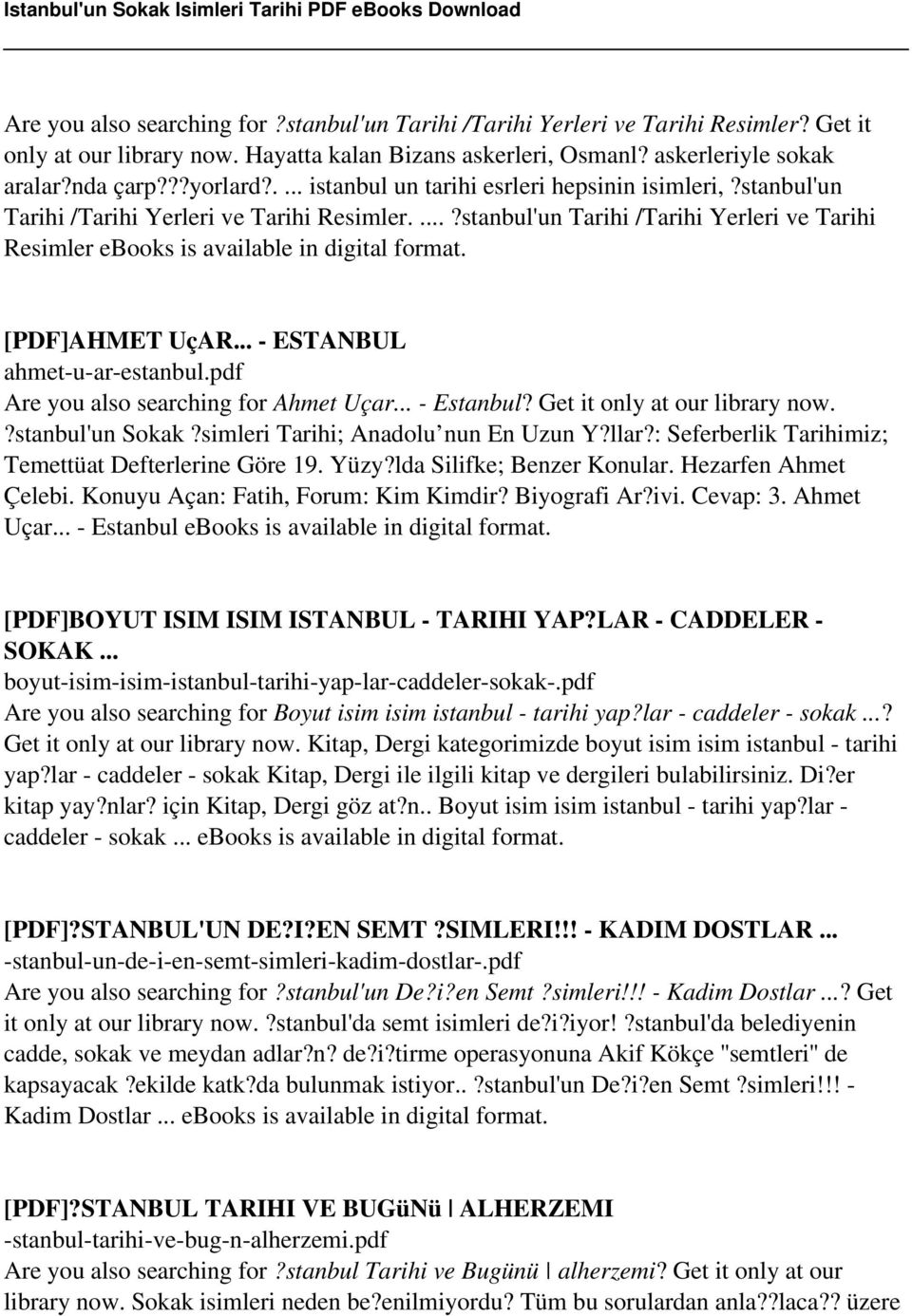 ...?stanbul'un Tarihi /Tarihi Yerleri ve Tarihi Resimler ebooks is available in digital [PDF]AHMET UçAR... - ESTANBUL ahmet-u-ar-estanbul.pdf Are you also searching for Ahmet Uçar... - Estanbul?