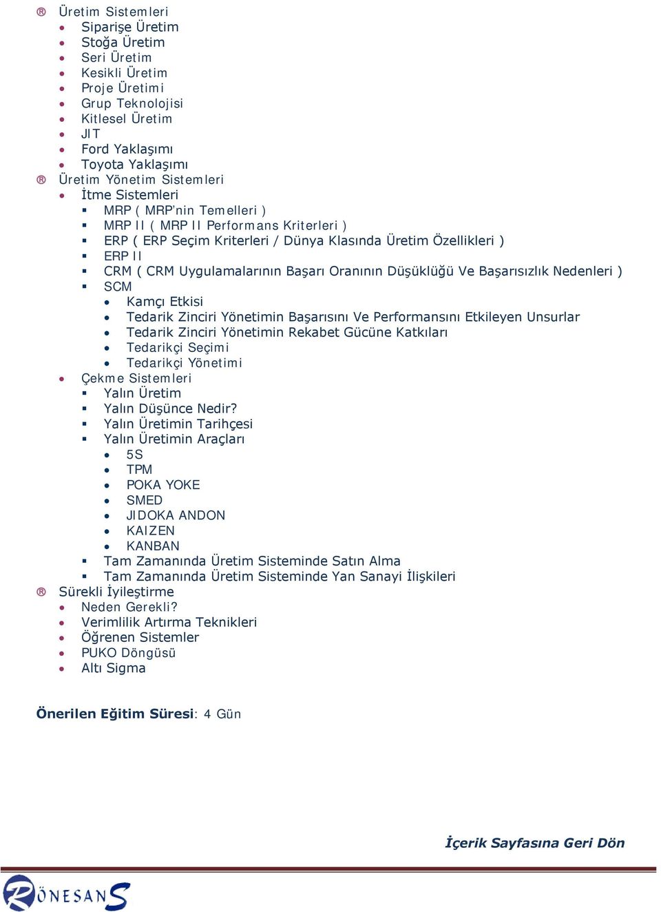 Başarısızlık Nedenleri ) SCM Kamçı Etkisi Tedarik Zinciri Yönetimin Başarısını Ve Performansını Etkileyen Unsurlar Tedarik Zinciri Yönetimin Rekabet Gücüne Katkıları Tedarikçi Seçimi Tedarikçi