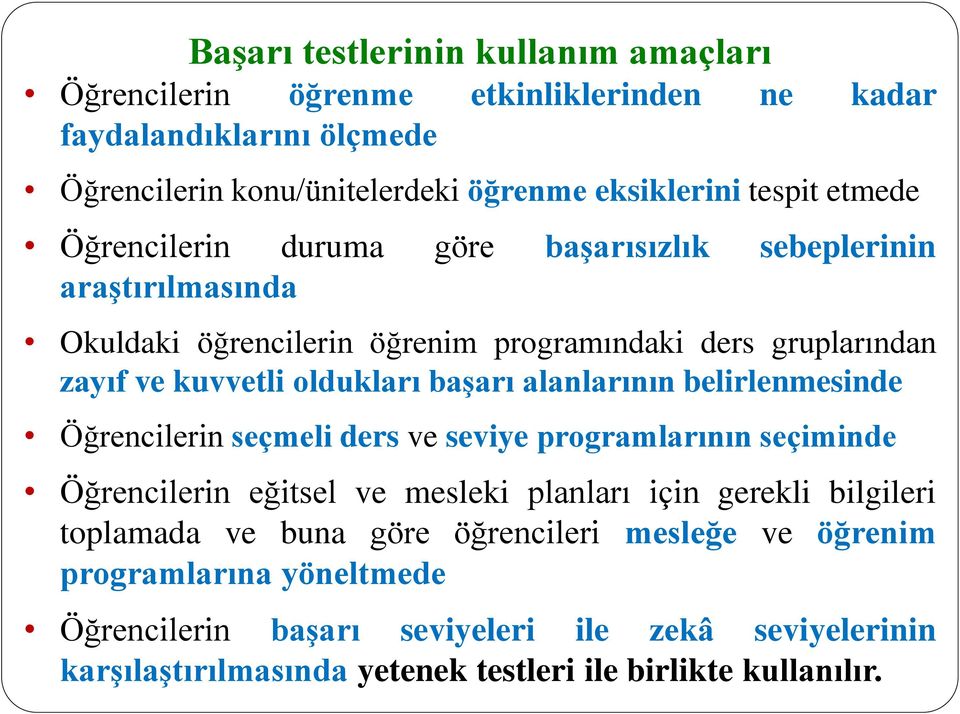 alanlarının belirlenmesinde Öğrencilerin seçmeli ders ve seviye programlarının seçiminde Öğrencilerin eğitsel ve mesleki planları için gerekli bilgileri toplamada ve buna