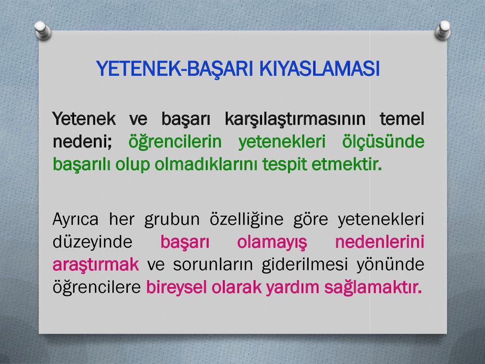 Ayrıca her grubun özelliğine göre yetenekleri düzeyinde başarı olamayış nedenlerini