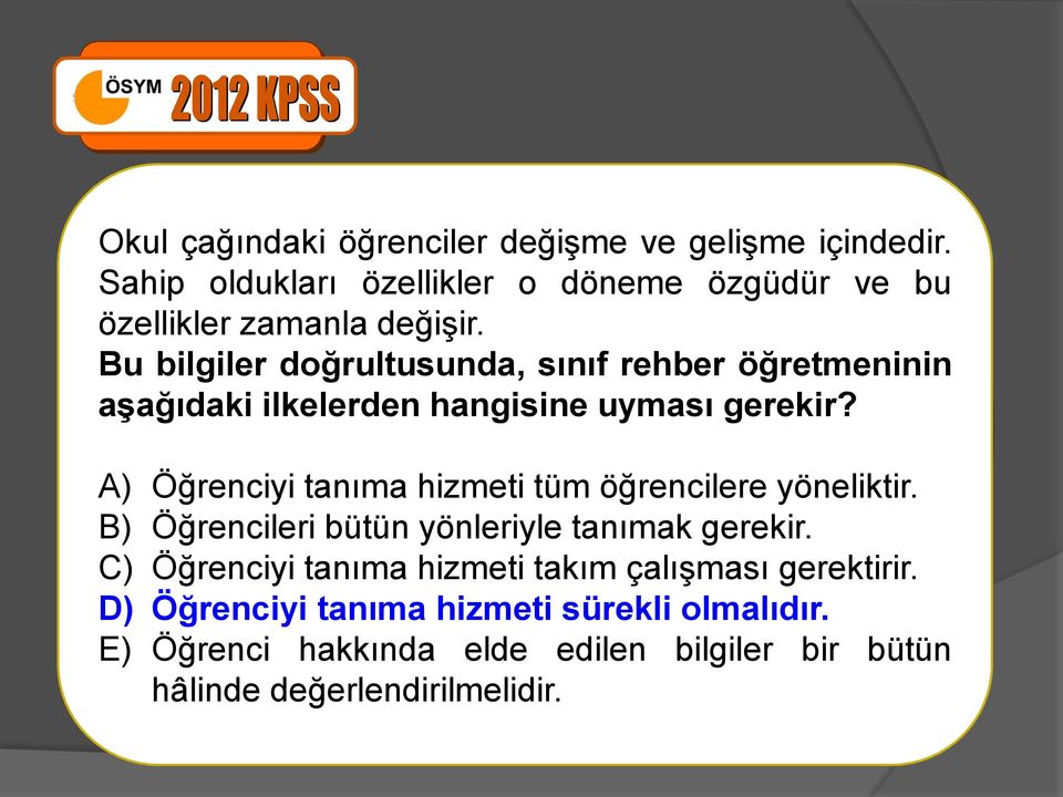 Bu bilgiler doğrultusunda, sınıf rehber öğretmeninin aşağıdaki ilkelerden hangisine uyması gerekir?