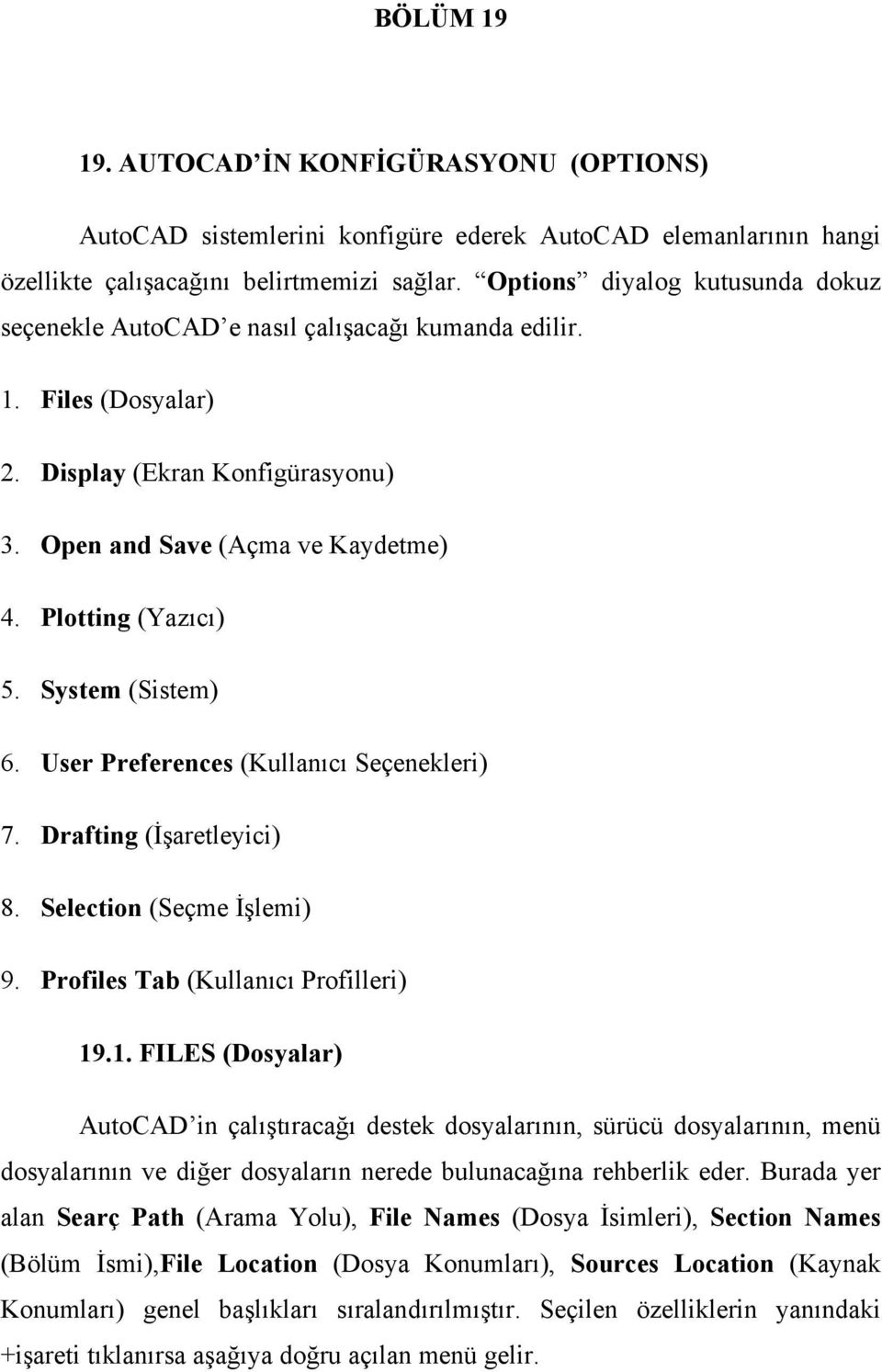 System (Sistem) 6. User Preferences (Kullanıcı Seçenekleri) 7. Drafting (İşaretleyici) 8. Selection (Seçme İşlemi) 9. Profiles Tab (Kullanıcı Profilleri) 19