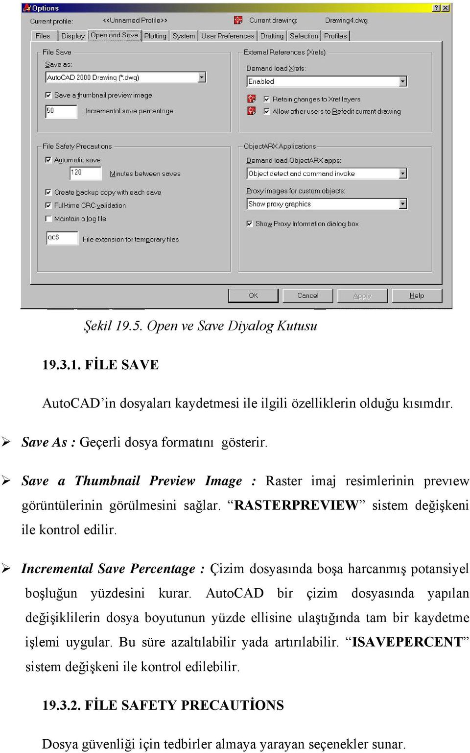 Incremental Save Percentage : Çizim dosyasında boşa harcanmış potansiyel boşluğun yüzdesini kurar.