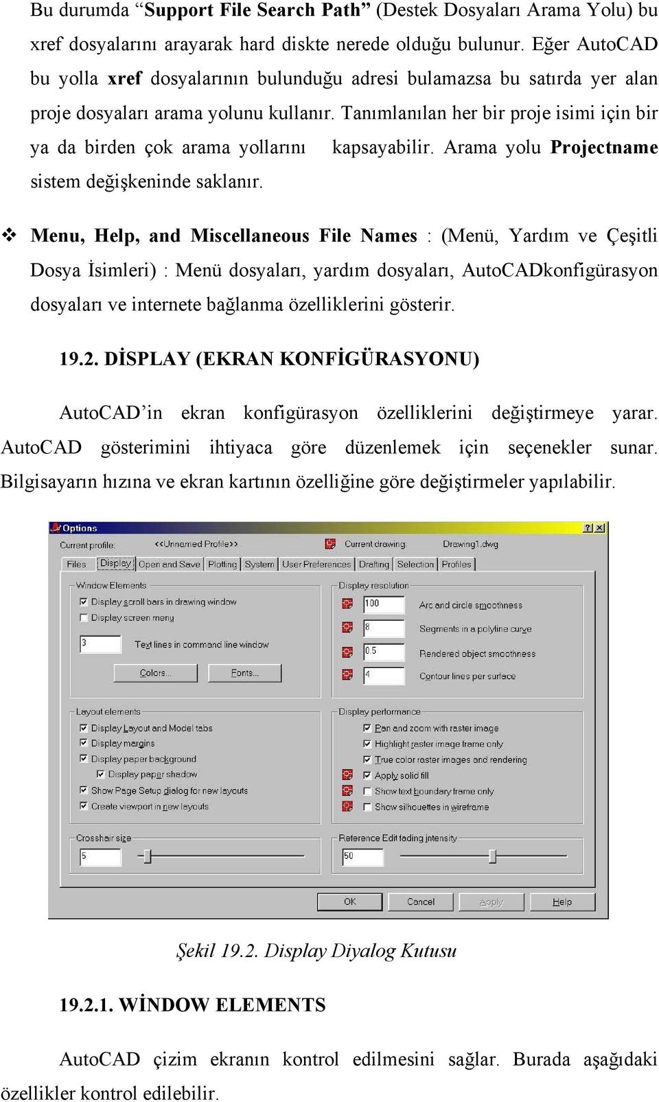 Tanımlanılan her bir proje isimi için bir ya da birden çok arama yollarını kapsayabilir. Arama yolu Projectname sistem değişkeninde saklanır.