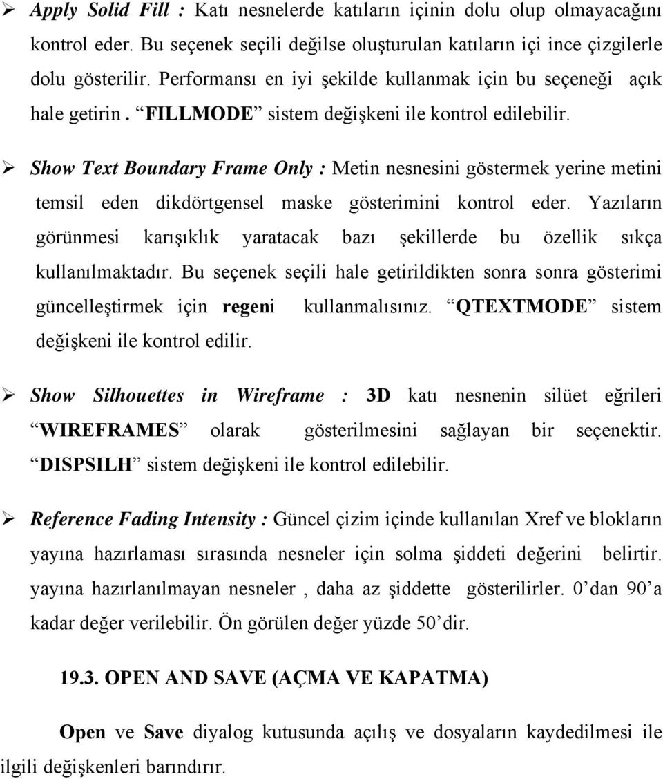 Show Text Boundary Frame Only : Metin nesnesini göstermek yerine metini temsil eden dikdörtgensel maske gösterimini kontrol eder.