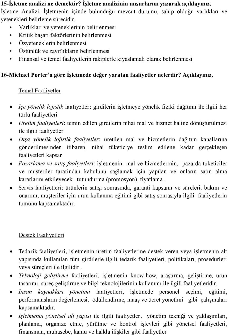 kıyaslamalı olarak belirlenmesi 16-Michael Porter a göre İşletmede değer yaratan faaliyetler nelerdir? Açıklayınız.