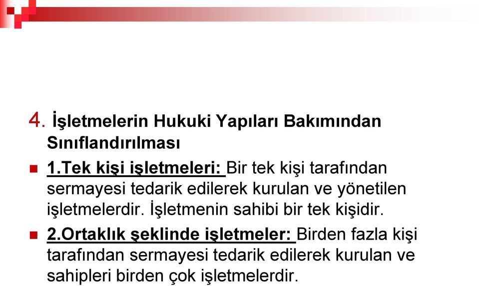 yönetilen işletmelerdir. İşletmenin sahibi bir tek kişidir. 2.