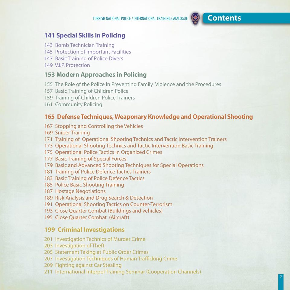 Protection 153 Modern Approaches in Policing 155 The Role of the Police in Preventing Family Violence and the Procedures 157 Basic Training of Children Police 159 Training of Children Police Trainers