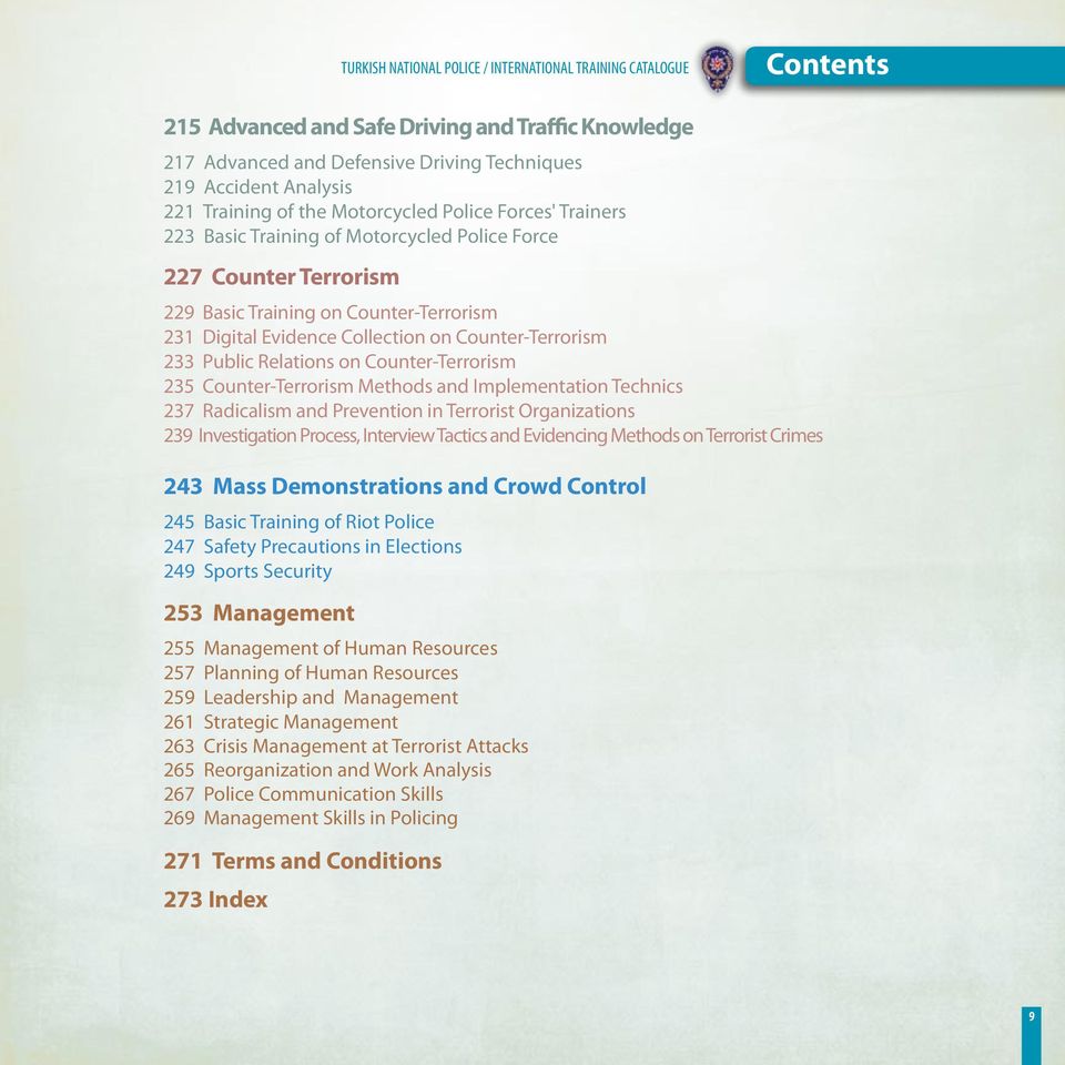 Counter-Terrorism 233 Public Relations on Counter-Terrorism 235 Counter-Terrorism Methods and Implementation Technics 237 Radicalism and Prevention in Terrorist Organizations 239 Investigation