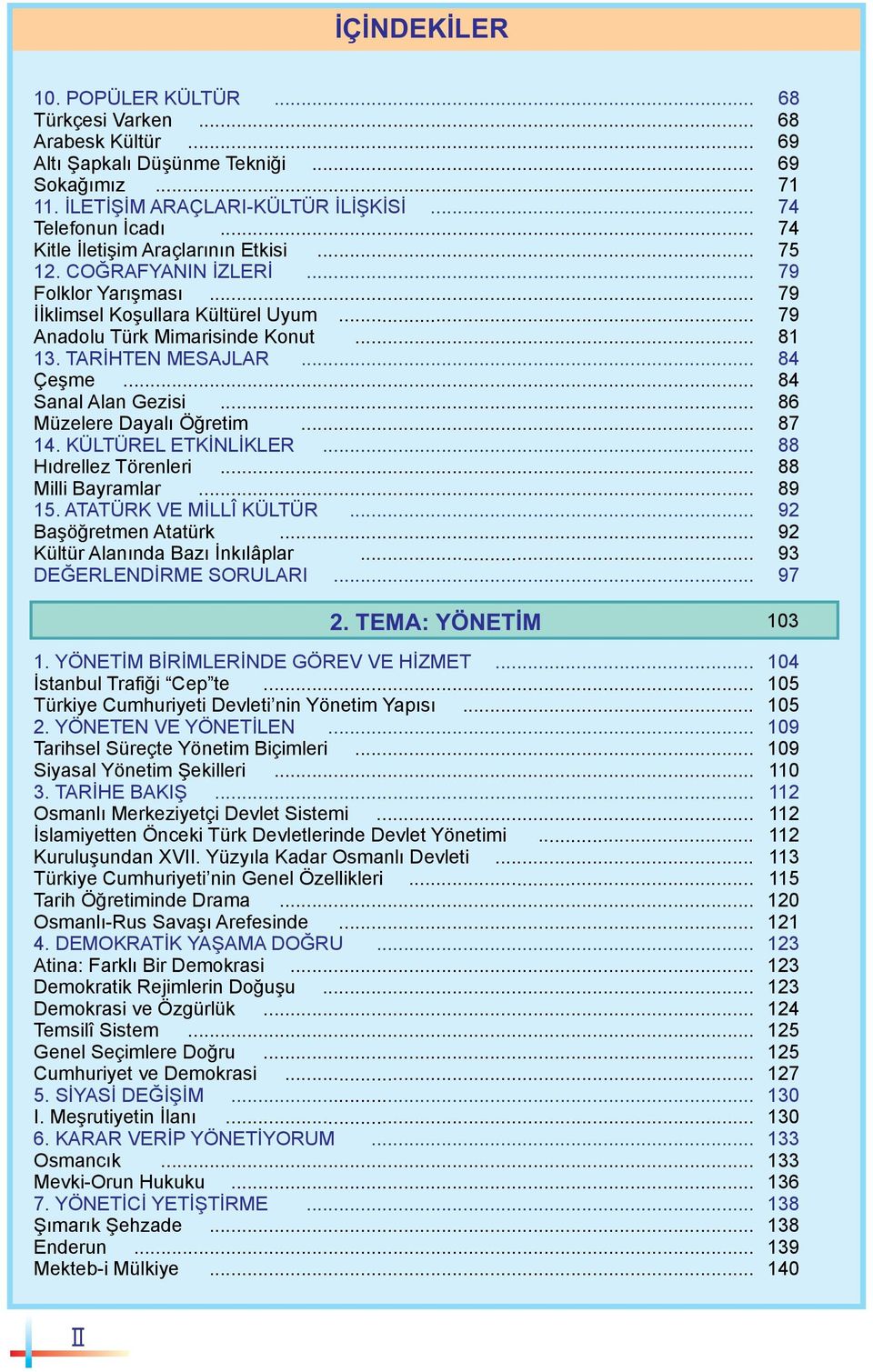 .. 84 Çeşme... 84 Sanal Alan Gezisi... 86 Müzelere Dayalı Öğretim... 87 14. KÜLTÜREL ETKİNLİKLER... 88 Hıdrellez Törenleri... 88 Milli Bayramlar... 89 15. ATATÜRK VE MİLLÎ KÜLTÜR.