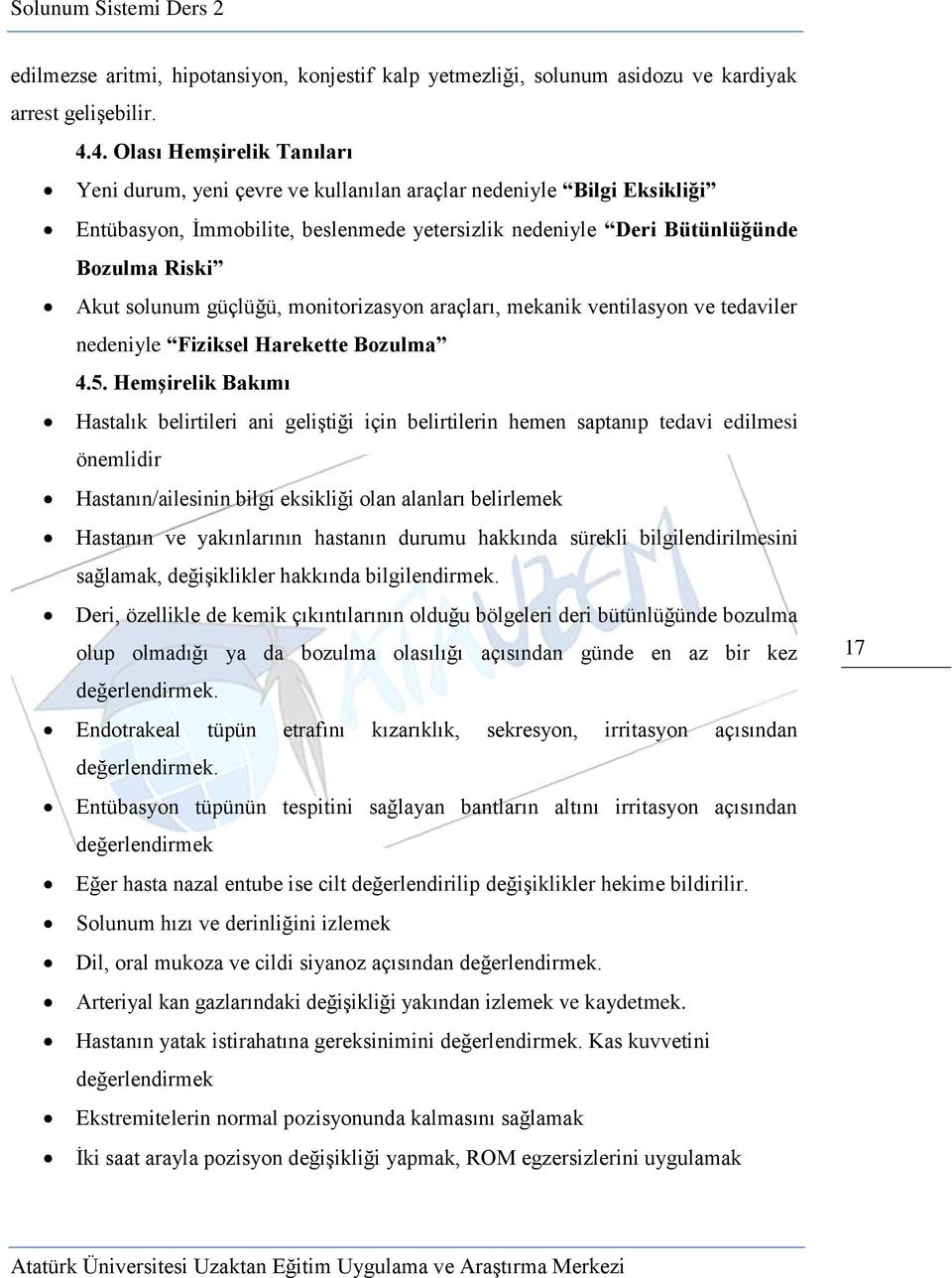 solunum güçlüğü, monitorizasyon araçları, mekanik ventilasyon ve tedaviler nedeniyle Fiziksel Harekette Bozulma 4.5.