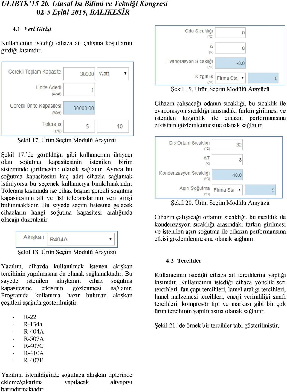 gözlemlenmesine olanak sağlanır. Şekil 17. Ürün Seçim Modülü Arayüzü Şekil 17.