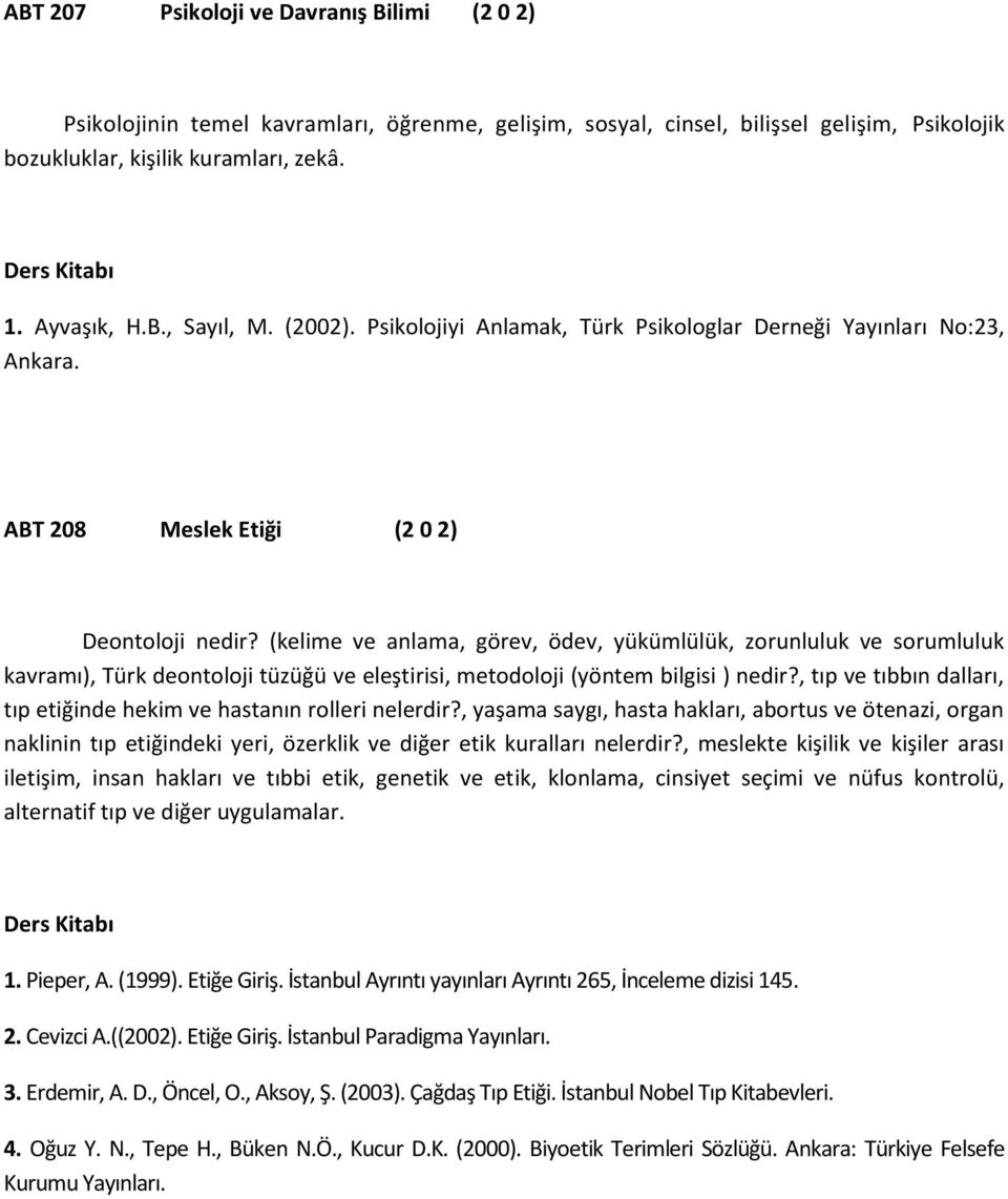 (kelime ve anlama, görev, ödev, yükümlülük, zorunluluk ve sorumluluk kavramı), Türk deontoloji tüzüğü ve eleştirisi, metodoloji (yöntem bilgisi ) nedir?