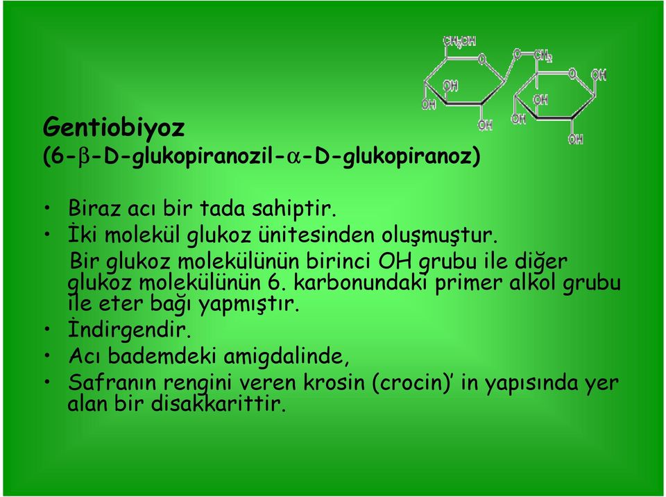 Bir glukoz molekülünün birinci OH grubu ile diğer glukoz molekülünün 6.