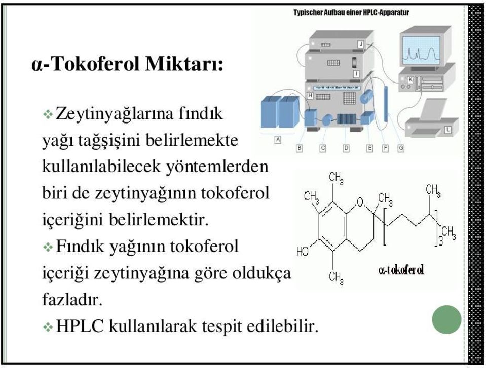 tokoferol içeriğini belirlemektir.