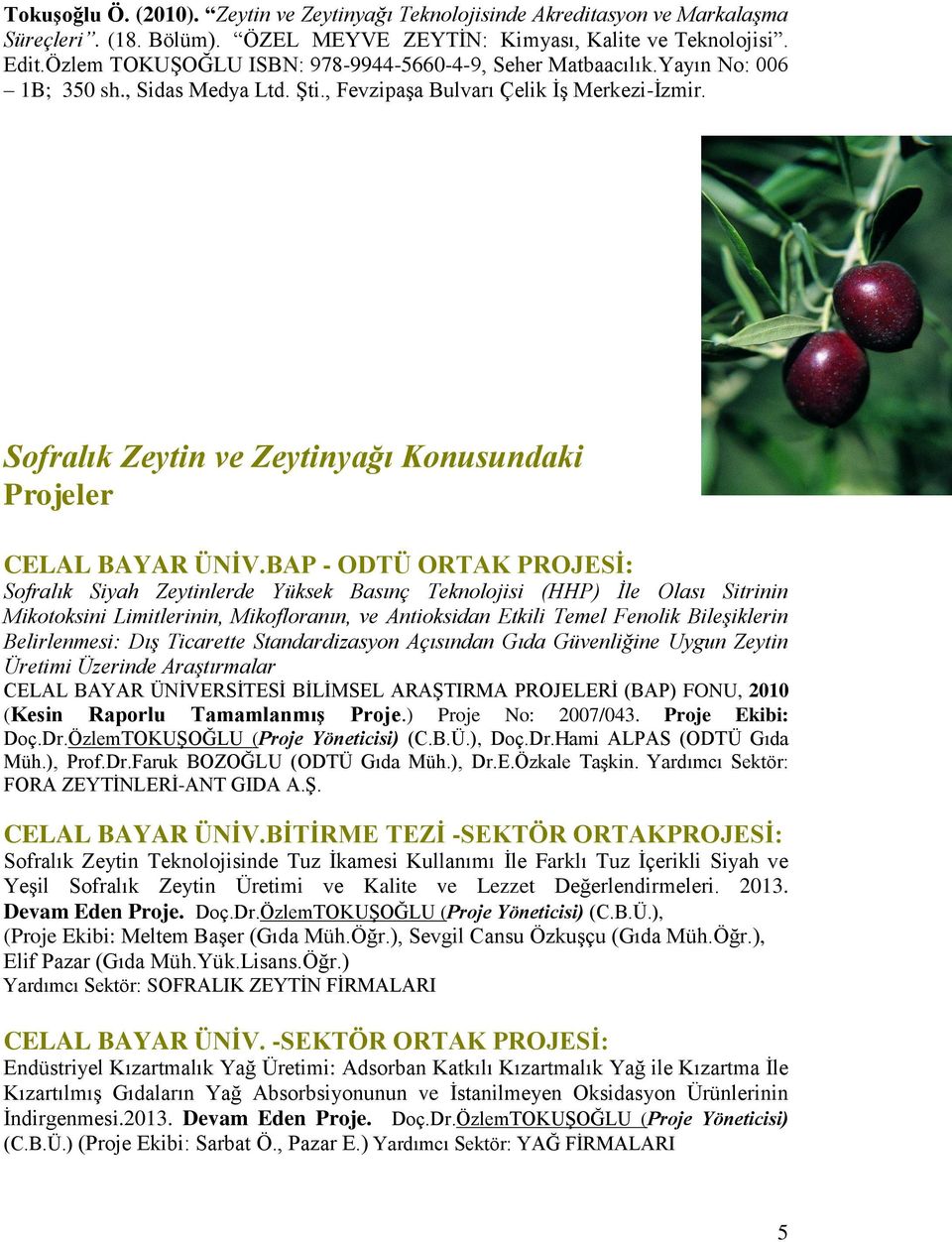 , Fevzipaşa Bulvarı Çelik Sofralık Zeytin ve Zeytinyağı Konusundaki Projeler CELAL BAYAR ÜNİV.