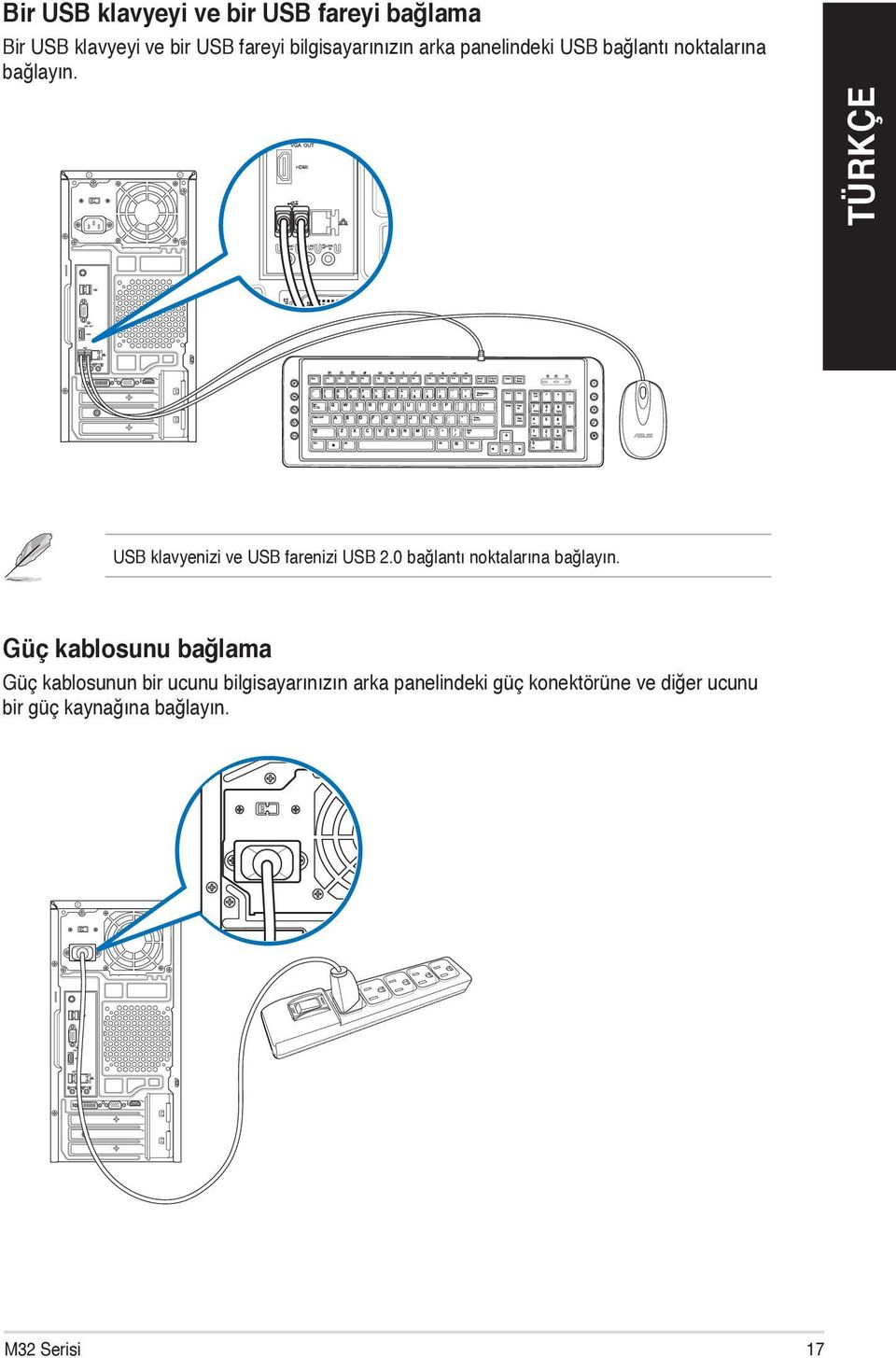` USB klavyenizi ve USB farenizi USB 2.0 bağlantı noktalarına bağlayın.