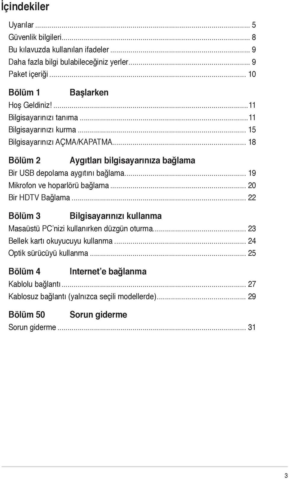 .. 18 Bölüm 2 Aygıtları bilgisayarınıza bağlama Bir USB depolama aygıtını bağlama... 19 Mikrofon ve hoparlörü bağlama... 20 Bir HDTV Bağlama.