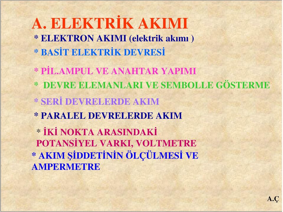 AMPUL VE ANAHTAR YAPIMI * DEVRE ELEMANLARI VE SEMBOLLE GÖSTERME * SERİ