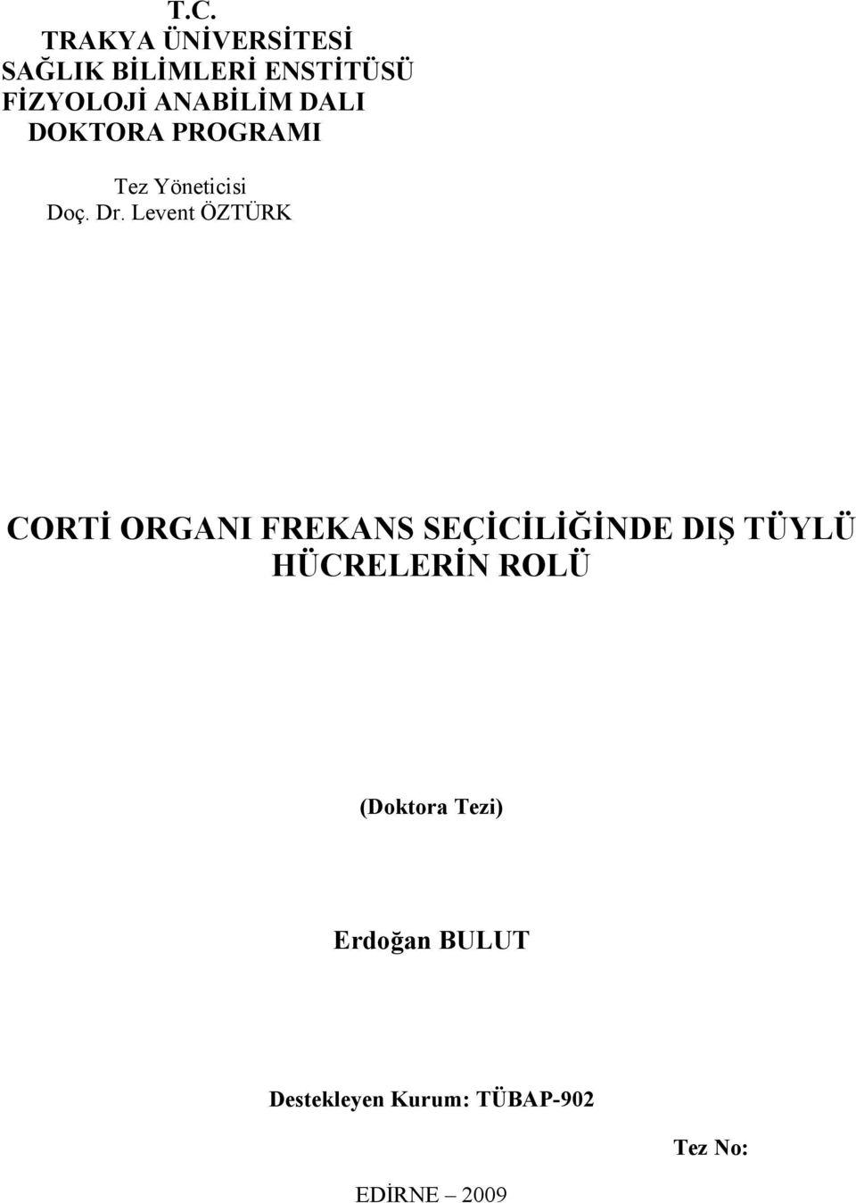 Levent ÖZTÜRK CORTİ ORGANI FREKANS SEÇİCİLİĞİNDE DIŞ TÜYLÜ