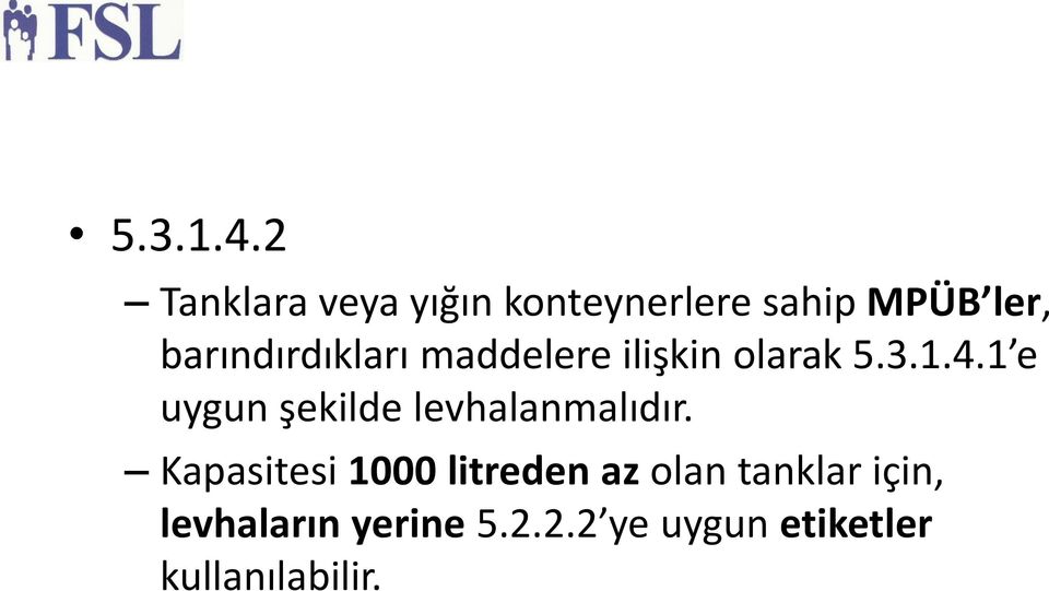 barındırdıkları maddelere ilişkin olarak 1 e uygun şekilde