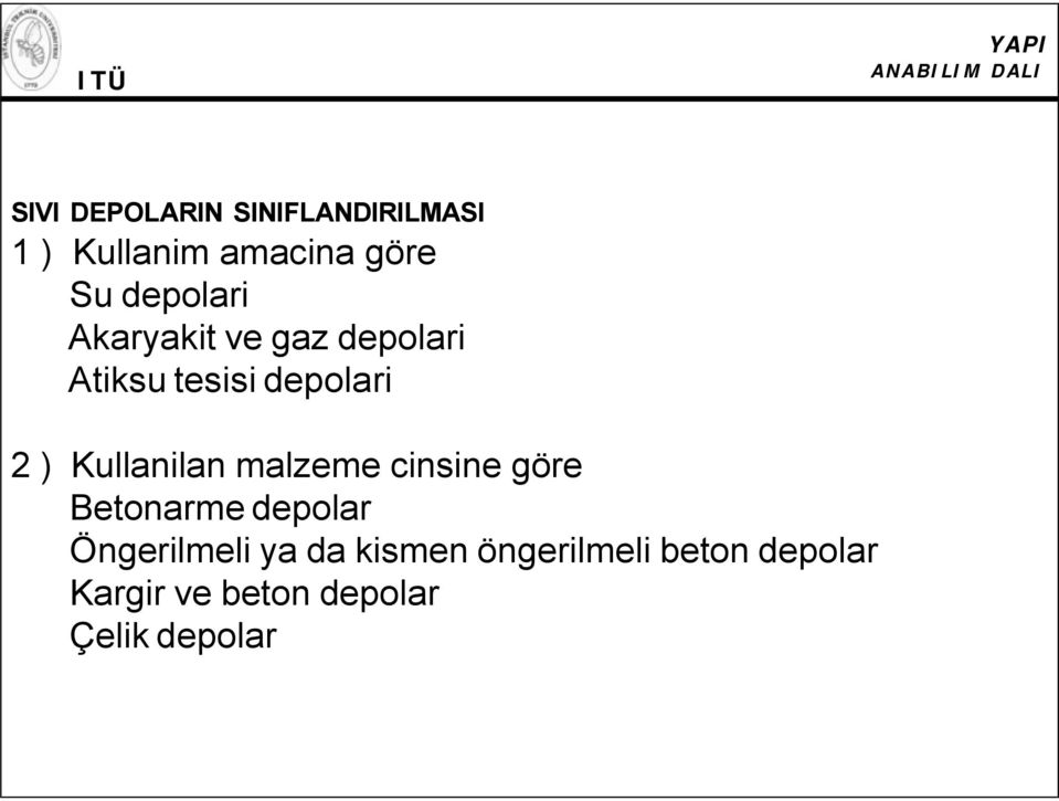 Kullanilan malzeme cinsine göre Betonarme depolar Öngerilmeli ya